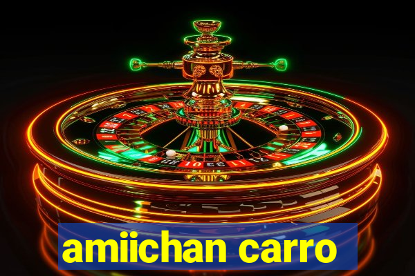 amiichan carro
